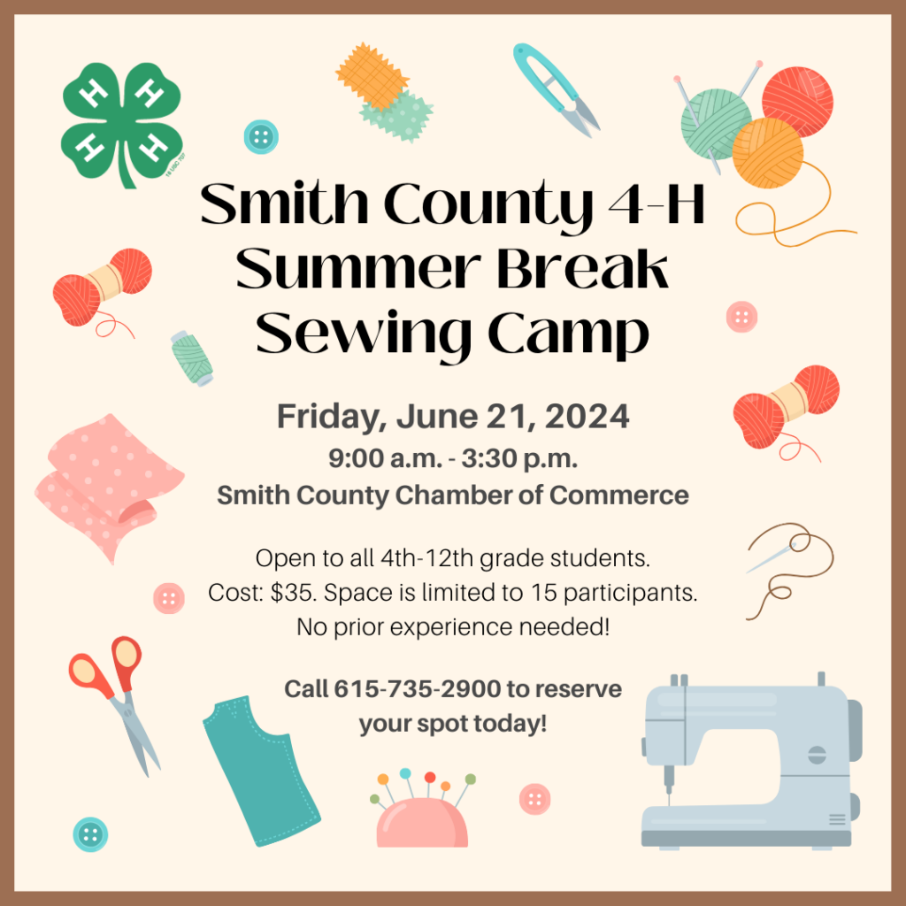 Smith County 4-H Summer Break Sewing Camp
Friday, June 21, 2024 from 9:00 am to 3:30 pm
at the Smith County Chamber of Commerce 
Open to 4th-12th grade students, no prior experience necessary.